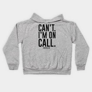 I Can't I'm On Call Kids Hoodie